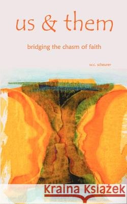us & them: bridging the chasm of faith Scheurer, W. C. 9780972525411 Hourglass Book Pub. - książka