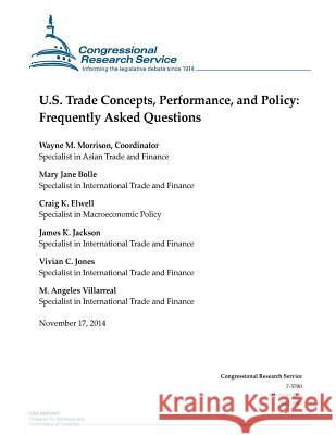 U.S. Trade Concepts, Performance, and Policy: Frequently Asked Questions Congressional Research Service 9781505204414 Createspace Independent Publishing Platform - książka