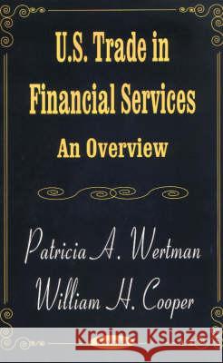 US Trade in Financial Services: An Overview Patricia A Wertman, William H Cooper 9781590333488 Nova Science Publishers Inc - książka