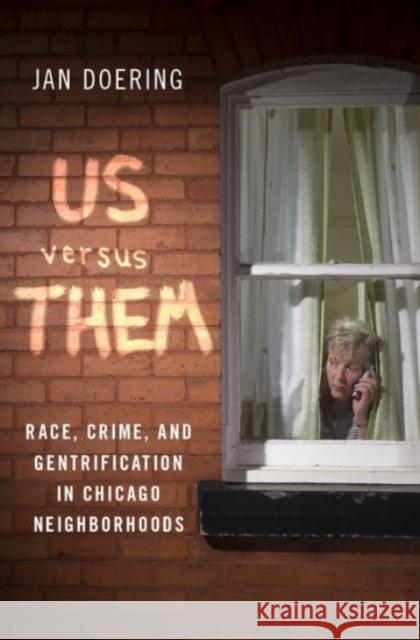 Us Versus Them: Race, Crime, and Gentrification in Chicago Neighborhoods Jan Doering 9780190066581 Oxford University Press, USA - książka