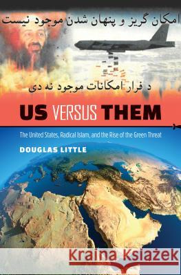 Us Versus Them: The United States, Radical Islam, and the Rise of the Green Threat Douglas Little 9781469626802 University of North Carolina Press - książka