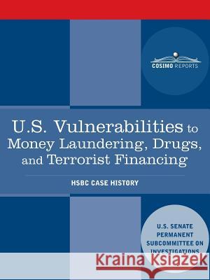 U.S. Vulnerabilities to Money Laundering, Drugs, and Terrorist Financing: Hsbc Case History Us Senate Investigations Subcommittee 9781616407834 Cosimo Reports - książka