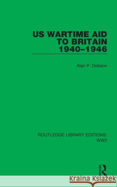 US Wartime Aid to Britain 1940-1946 Dobson, Alan P. 9781032029788 Routledge - książka