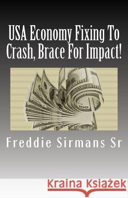 USA Economy Fixing To Crash, Brace For Impact! Sirmans Sr, Freddie L. 9781479350643 Createspace - książka