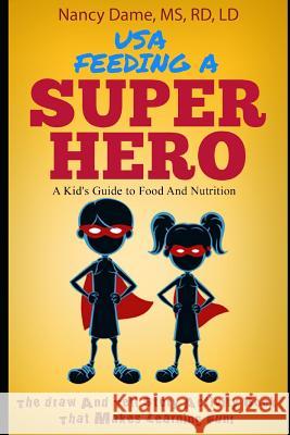 Usa, Feeding a Superhero (in Color): A Kid's Guide to Food and Nutrition Nancy Dam 9781728844954 Independently Published - książka