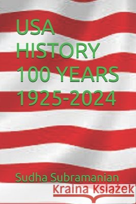USA History 100 Years 1925-2024 Subramanian, Sudha 9798276909820 Independently Published - książka