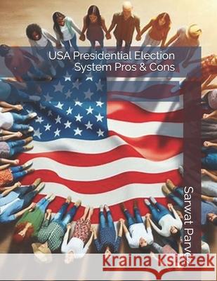 USA Presidential Election System Pros & Cons Sarwat Parvez 9798332437014 Independently Published - książka