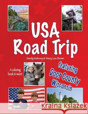 USA Road Trip featuring Door County, Wisconsin Brown, Mary Lou 9781534649538 Createspace Independent Publishing Platform - książka