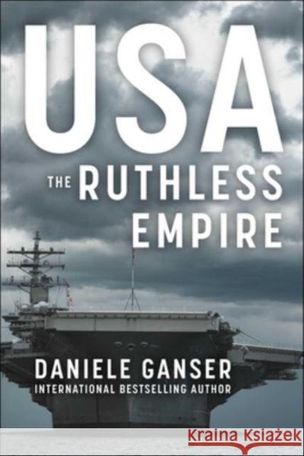 Usa: The Ruthless Empire Ganser, Daniele 9781510776784 Skyhorse - książka