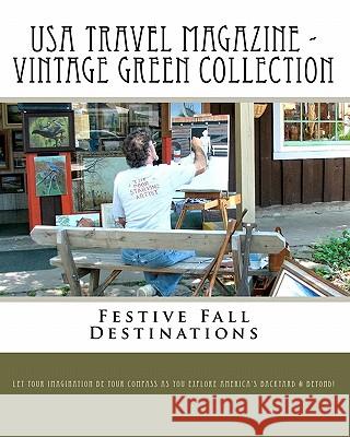 USA Travel Magazine - Vintage Green Collection: Festive Fall Destinations As You Explore America's Backyard &. Bey 9781453835586 Createspace - książka