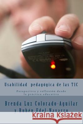Usabilidad pedagógica de las TIC: Perspectiva y reflexión desde la práctica educativa Edel-Navarro, Rubén 9781501064203 Createspace - książka