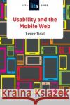 Usability and the Mobile Web: A Lita Guide Junior Tidal 9780838913017 American Library Association