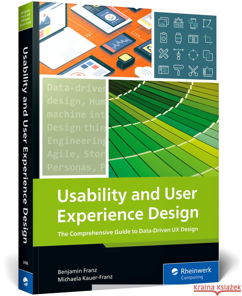 Usability and User Experience Design: The Comprehensive Guide to Data-Driven UX Design Benjamin Franz Michaela Kauer-Franz 9781493224968 SAP Press - książka