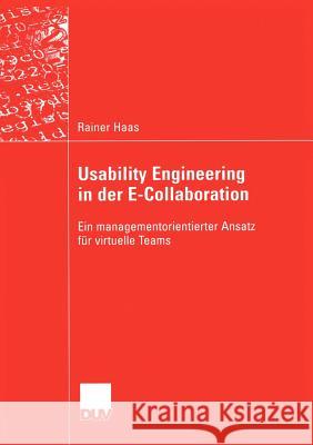 Usability Engineering in Der E-Collaboration: Ein Managementorientierter Ansatz Für Virtuelle Teams Haas, Rainer 9783824421756 Deutscher Universitats Verlag - książka