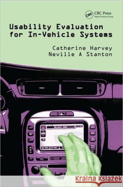 Usability Evaluation for In-Vehicle Systems Catherine Harvey Neville A. Stanton 9781466514294 CRC Press - książka