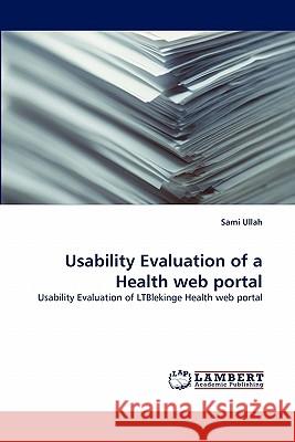 Usability Evaluation of a Health web portal Ullah, Sami 9783838389769 LAP Lambert Academic Publishing AG & Co KG - książka