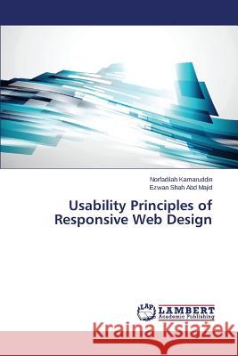 Usability Principles of Responsive Web Design Kamaruddin Norfadilah                    Abd Majid Ezwan Shah 9783659146077 LAP Lambert Academic Publishing - książka