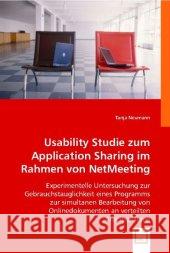 Usability Studie zum Application Sharing im Rahmen von NetMeeting : Experimentelle Untersuchung zur Gebrauchstauglichkeit eines Programms zur simultanen Bearbeitung von Onlinedokumenten an verteilten  Neumann, Tanja 9783836485296 VDM Verlag Dr. Müller - książka