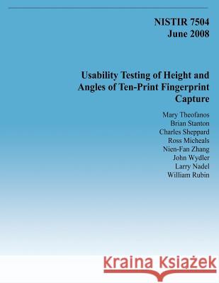 Usability Testing of Height and Angles of Ten-Print Fingerprint Capture Mary Theofanos Brian Stanton Charles Sheppard 9781495435614 Createspace - książka