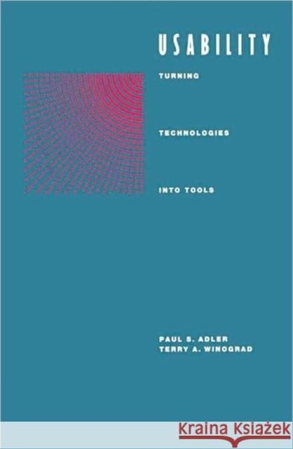 Usability: Turning Technologies Into Tools Adler, Paul S. 9780195075106 Oxford University Press - książka