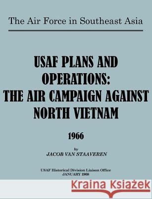USAF Plans and Operations: The Air Campaign Against North Vietnam 1966 Van Staaveren, Jacob 9781780399959 Military Bookshop - książka