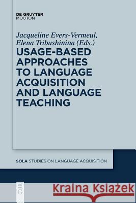 Usage-Based Approaches to Language Acquisition and Language Teaching Jacqueline Evers-Vermeul, Elena Tribushinina 9781501517525 De Gruyter (JL) - książka