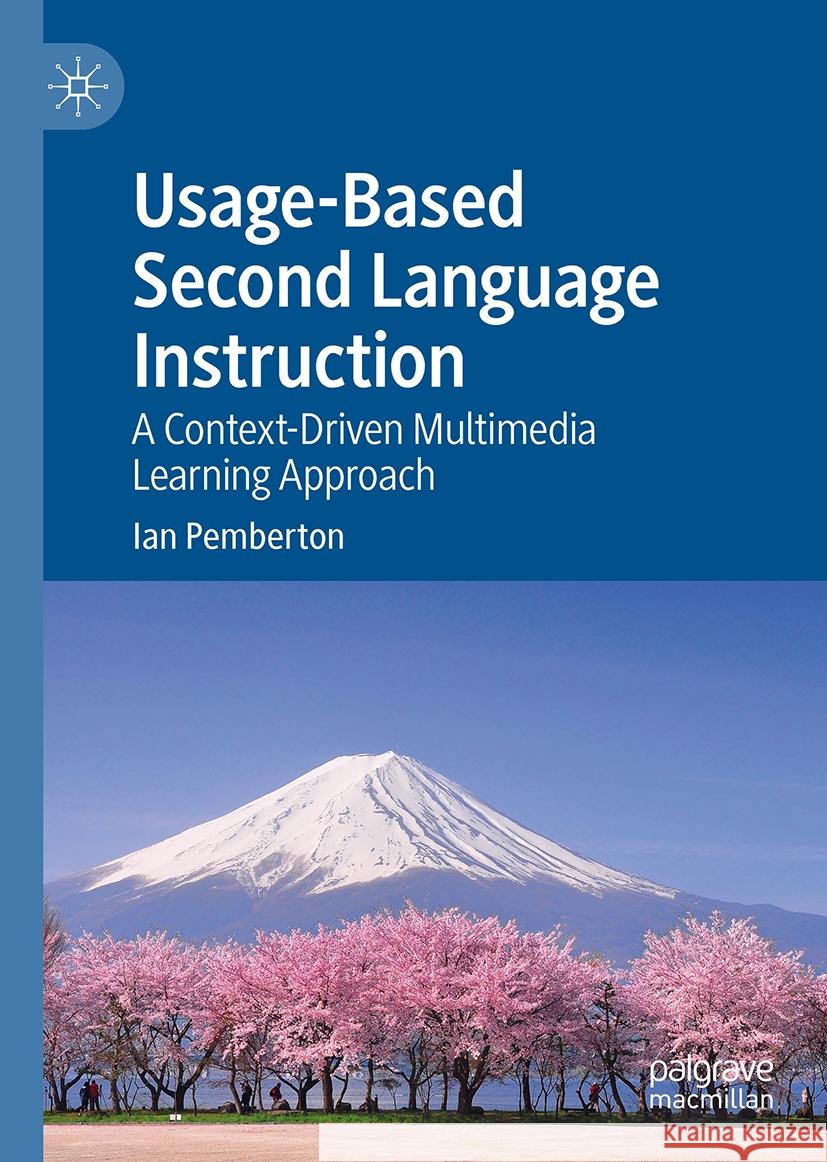 Usage-Based Second Language Instruction: A Context-Driven Multimedia Learning Approach Ian Pemberton 9783031534133 Palgrave MacMillan - książka