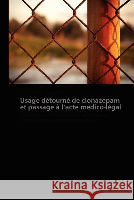 Usage Détourné de Clonazepam Et Passage À L Acte Medico-Légal Collectif 9783838170329 Presses Acad Miques Francophones - książka