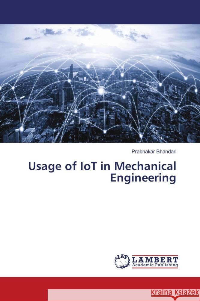 Usage of IoT in Mechanical Engineering Prabhakar Bhandari 9786207483778 LAP Lambert Academic Publishing - książka