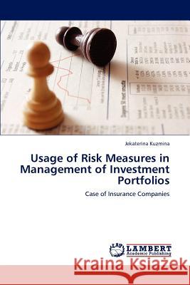 Usage of Risk Measures in Management of Investment Portfolios Jekaterina Kuzmina 9783848439966 LAP Lambert Academic Publishing - książka