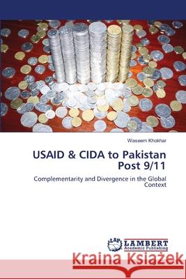 USAID & CIDA to Pakistan Post 9/11 Khokhar, Waseem 9783659203206 LAP Lambert Academic Publishing - książka