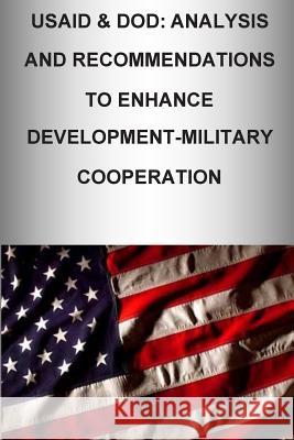 Usaid & Dod: Analysis and Recommendations to Enhance Development-Military Cooperation U. S. Army War College Press 9781505807998 Createspace - książka