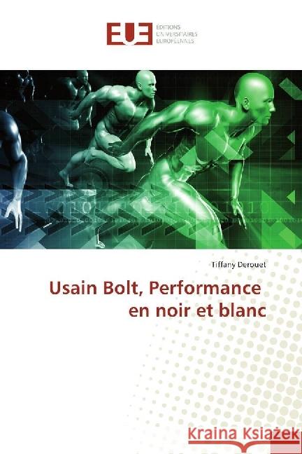 Usain Bolt, Performance en noir et blanc Derouet, Tiffany 9783639549461 Éditions universitaires européennes - książka