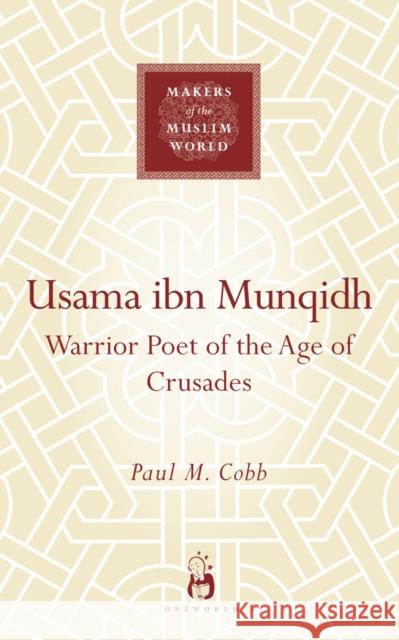 Usama Ibn Munqidh: Warrior Poet of the Age of Crusades Cobb, Paul M. 9781851684038 Oneworld Publications - książka