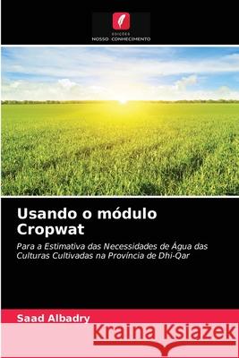Usando o módulo Cropwat Saad Albadry 9786204041650 Edicoes Nosso Conhecimento - książka