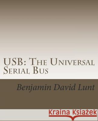 USB: The Universal Serial Bus Benjamin David Lunt 9781717425362 Createspace Independent Publishing Platform - książka