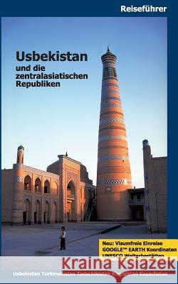 Usbekistan und die zentralasiatischen Republiken: Usbekistan, Turkmenistan, Tadschikistan, Kirgisistan, Kasachstan, Sorg, Gerald 9783743178687 Books on Demand - książka