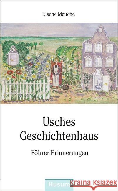 Usches Geschichtenhaus : Föhrer Erinnerungen Meuche, Usche 9783898768580 Husum - książka