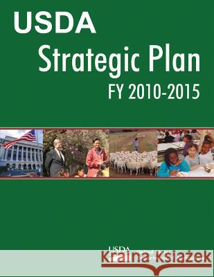 USDA Strategic Plan FY 2010-2015 Agriculture, United States Department of 9781479318940 Createspace - książka