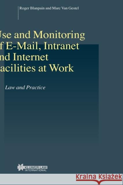 Use and Monitoring of E-mail Roger Blanpain Marc Gestel Blanpain 9789041122667 Kluwer Law International - książka