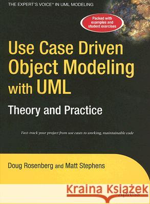 Use Case Driven Object Modeling with Umltheory and Practice: Theory and Practice Rosenberg, Don 9781590597743 Apress - książka