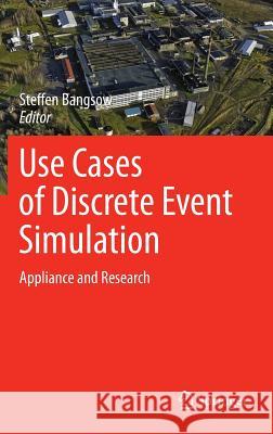 Use Cases of Discrete Event Simulation: Appliance and Research Bangsow, Steffen 9783642287763 Springer - książka