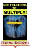 Use Fractions to Multiply!: Vedic Mental Math John Carlin 9781501023170 Createspace