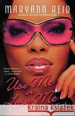 Use Me or Lose Me: A Novel of Love, Sex, and Drama Maryann Reid 9780312314385 St. Martin's Griffin - książka