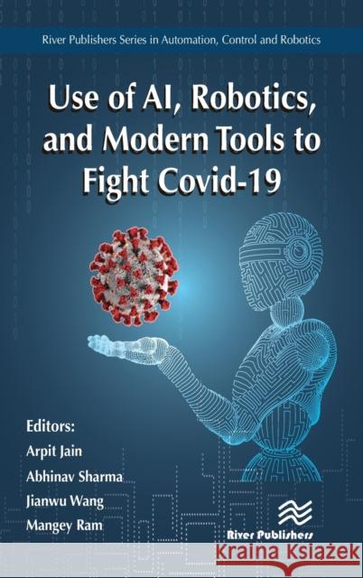 Use of Ai, Robotics and Modelling Tools to Fight Covid-19 Jain, Arpit 9788770224437 River Publishers - książka