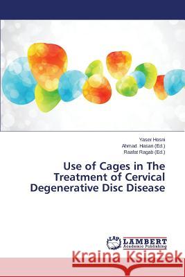 Use of Cages in The Treatment of Cervical Degenerative Disc Disease Hosni Yaser 9783659626944 LAP Lambert Academic Publishing - książka