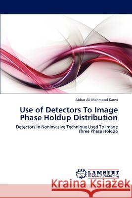 Use of Detectors To Image Phase Holdup Distribution Karwi, Abbas Ali Mahmood 9783659181344 LAP Lambert Academic Publishing - książka