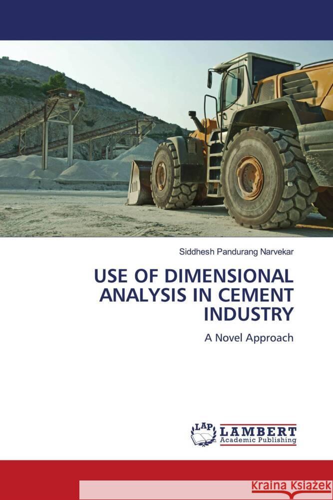 USE OF DIMENSIONAL ANALYSIS IN CEMENT INDUSTRY Narvekar, Siddhesh Pandurang 9786208441036 LAP Lambert Academic Publishing - książka