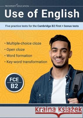 Use of English: Five practice tests for the Cambridge B2 First + bonus tests Dominika Zając 9781915654205 Prosperity Education - książka