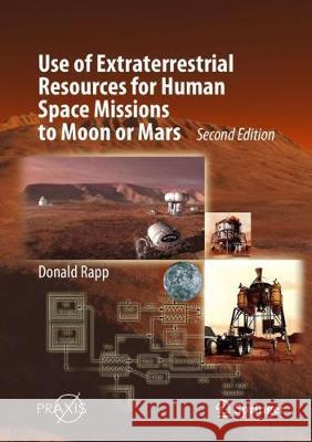 Use of Extraterrestrial Resources for Human Space Missions to Moon or Mars Donald Rapp 9783319726939 Springer - książka